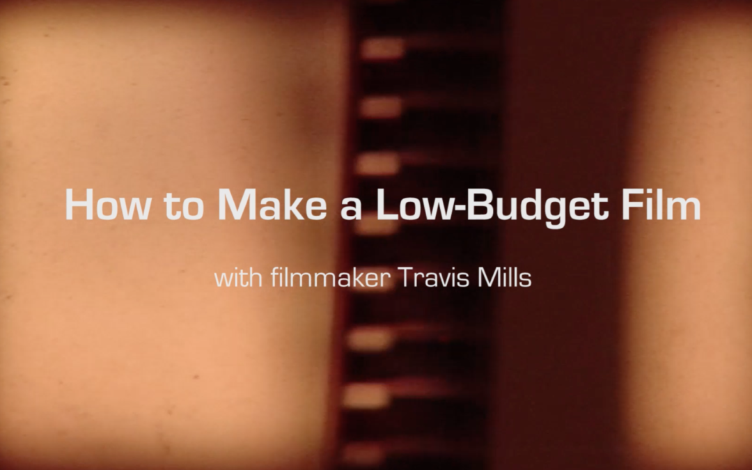 How to Make a Low-Budget Film – Episode 1: Write What You Have