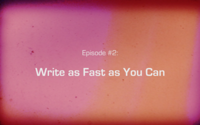 How to Make a Low-Budget Film – Episode 2: Write as Fast as You Can