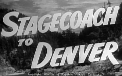 MOVIE MONDAY: Western Movie Reviews – Week Seventy Nine – Stagecoach to Denver